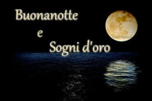 buonanotte e sogni d'oro