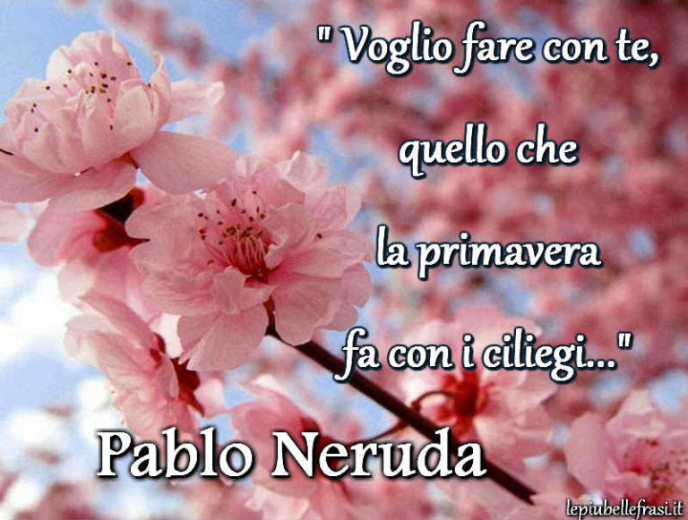 Poesie Di Pablo Neruda Sulla Vita