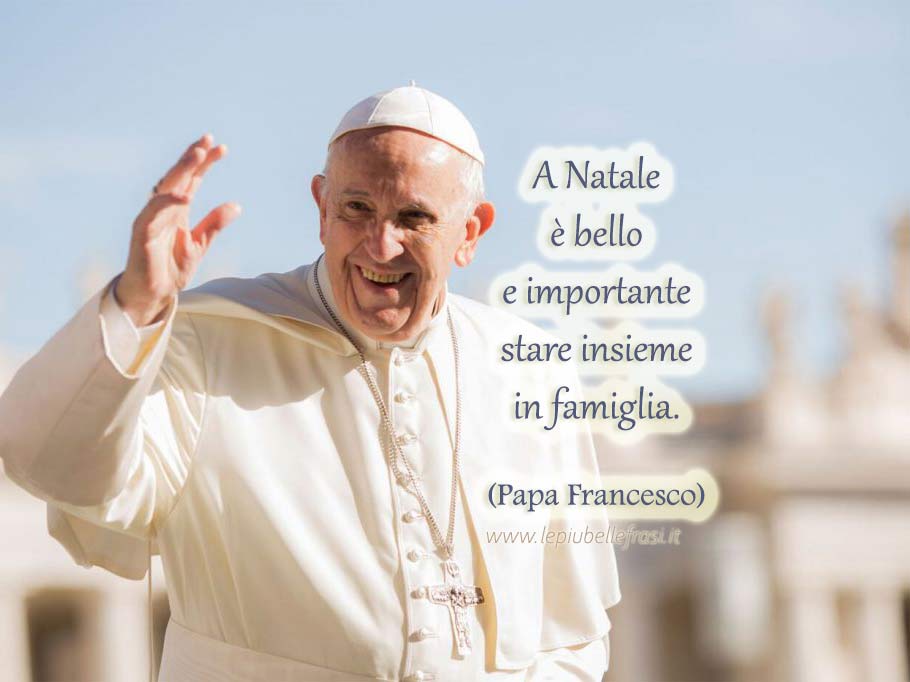 Frase Di Papa Francesco Sul Natale Frasi Natale Papa Francesco 2023 - Frasi religiose natalizie