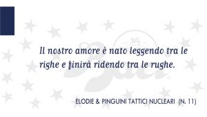 frasi baci perugina elodie e pinguini tattici nucleari