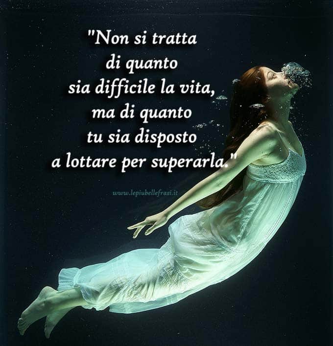 frasi sulla vita difficile