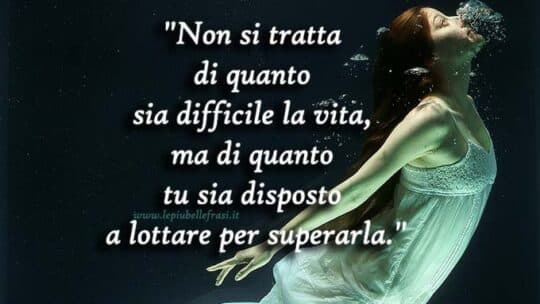 frasi sulla vita difficile