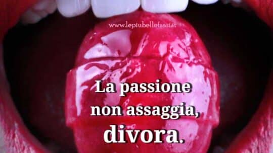 frasi sulle passioni