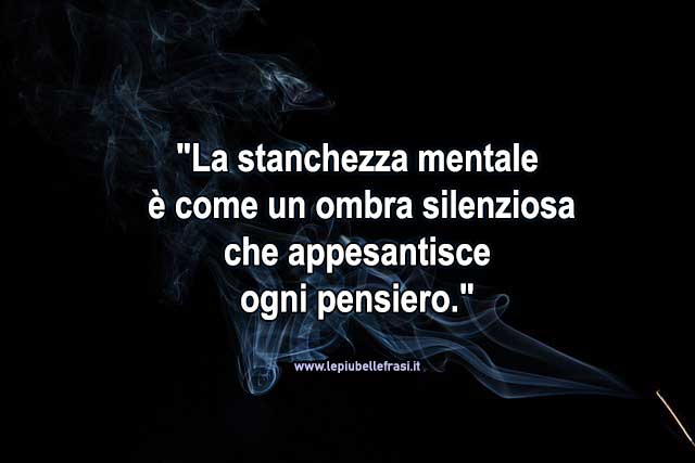 stanchezza mentale frasi